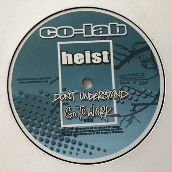 Heist - Don't Understand / Go To Work VIP (12")