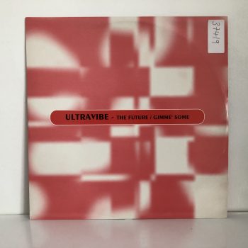 Ultravibe - The Future / Gimme' Some (12")