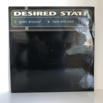 Desired State - Goes Around / Here And Now (12")