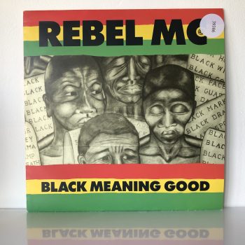 Rebel MC - Black Meaning Good (12")