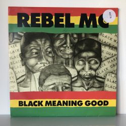 Rebel MC - Black Meaning Good (12")