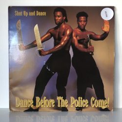 Shut Up And Dance - Dance Before The Police Come! (LP, Album)