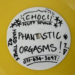 Choci & Nuff Spunk - Phantastic Orgasms (12", Ltd, Promo, Yel)